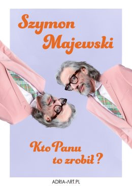 Szymon Majewski - Kto Panu to zrobił?