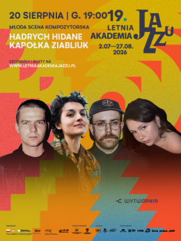 19. Letnia Akademia Jazzu - Młoda Scena Kompozytorska Hadrych, Hidane, Kapołka, Ziabliuk
